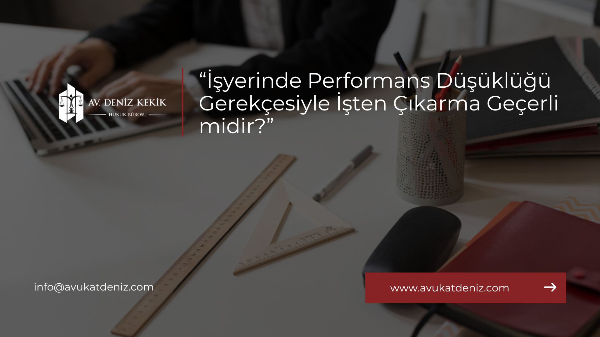 İşyerinde Performans Düşüklüğü Gerekçesiyle İşten Çıkarma Geçerli midir?