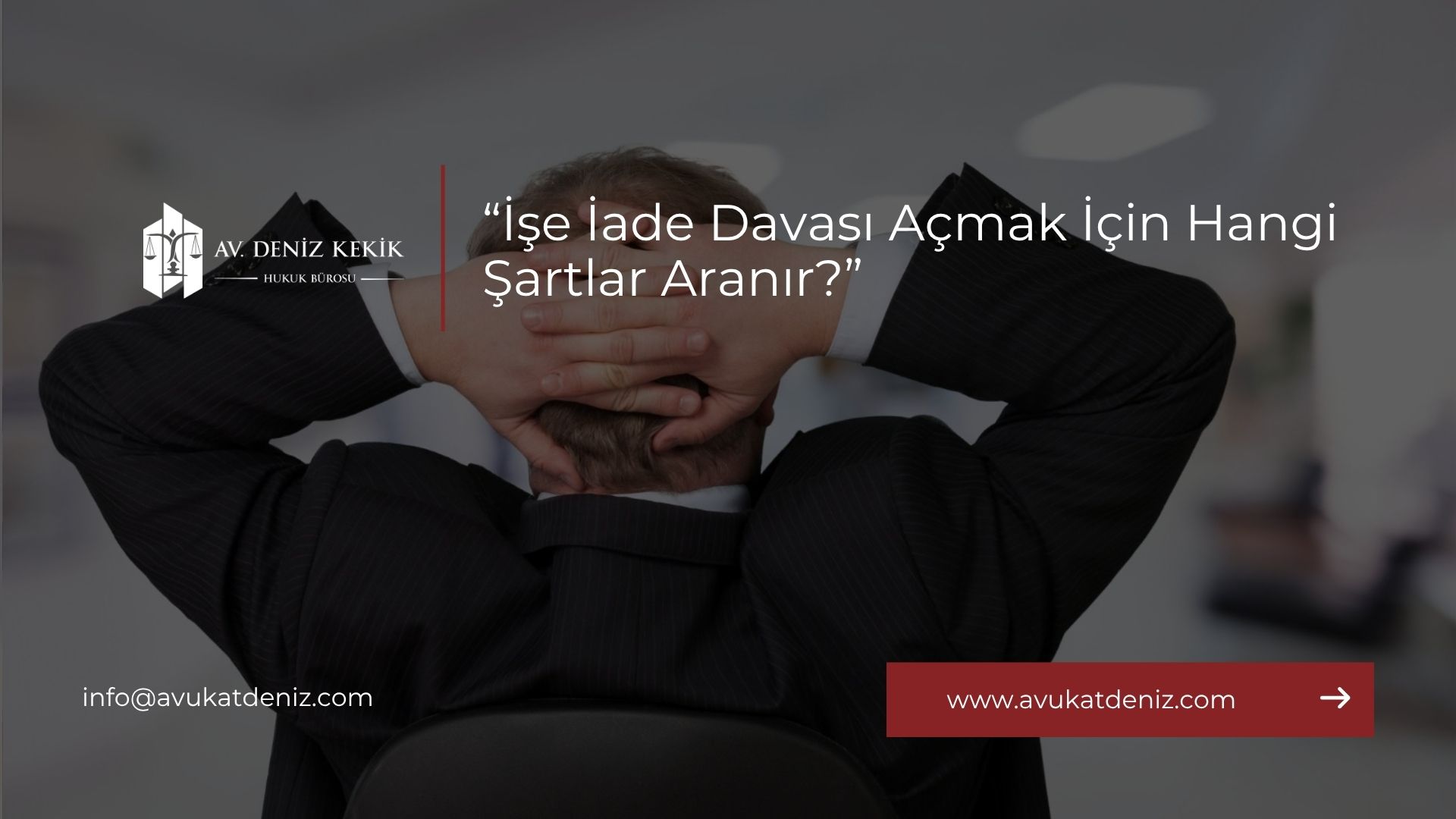 İşe İade Davası Açmak İçin Hangi Şartlar Aranır?
