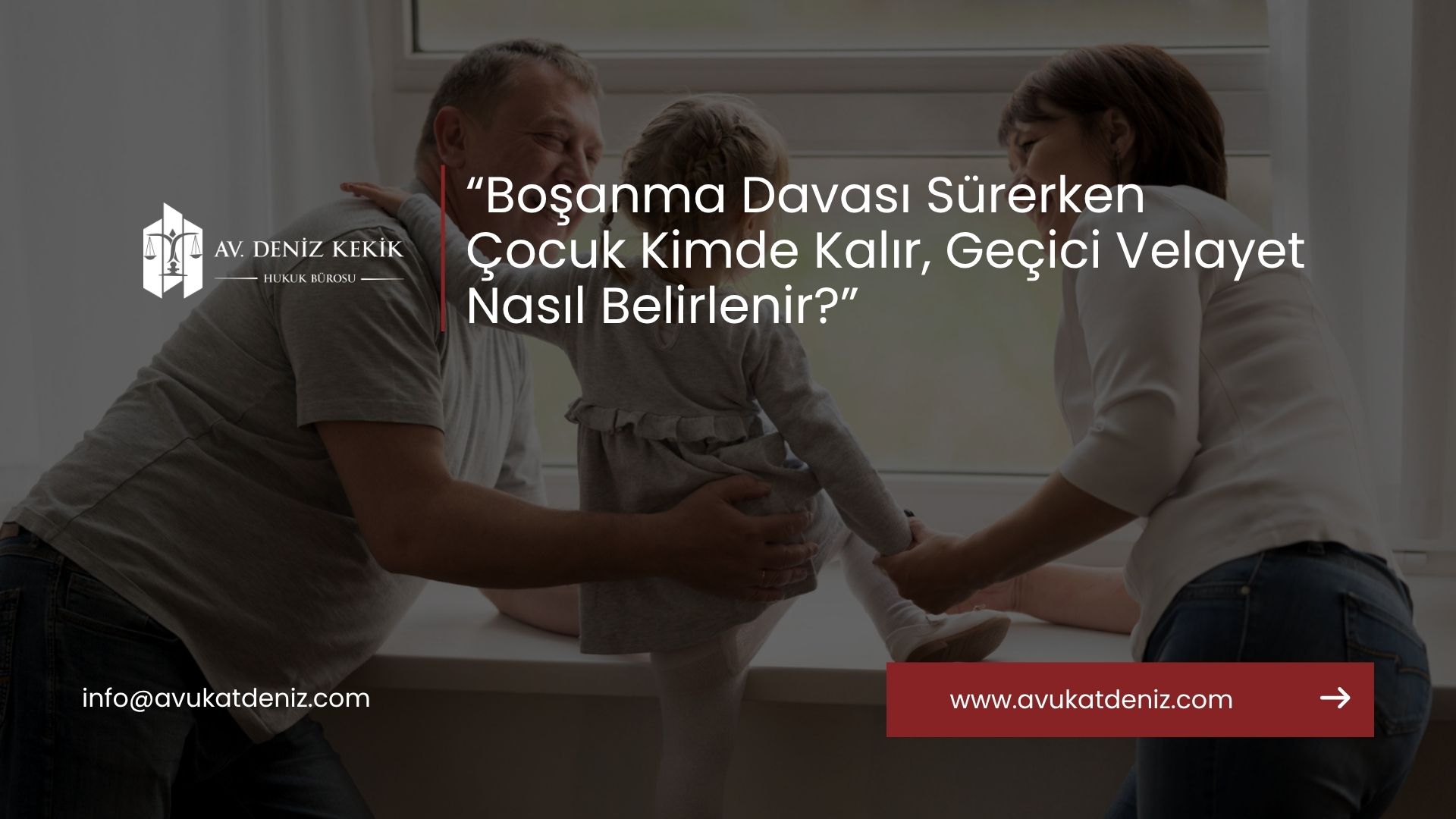 Boşanma Davası Sürerken Çocuk Kimde Kalır, Geçici Velayet Nasıl Belirlenir?